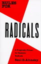 Rules for Radicals: A Pragmatic Primer for Realistic Radicals RULES FOR RADICALS Saul Alinsky
