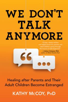 We Don't Talk Anymore: Healing After Parents and Their Adult Children Become Estranged WE DONT TALK ANYMORE [ Kathy McCoy ]