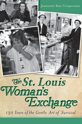 The St. Louis Woman's Exchange: 130 Years of the Gentle Art of Survival ST LOUIS WOMANS EXCHANGE 