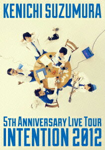 KENICHI SUZUMURA 5TH ANNIVERSARY LIVE TOUR INTENTION 2012 