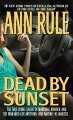 Dead By Sunset is the extraordinary true story of a charismatic man adored by beautiful and brilliant women who always gave him what he wanted. But he wanted everything--sex, money, and their lives. How long would it take before he finally got what he deserved?