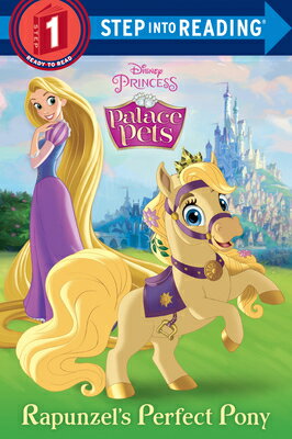 Rapunzel 039 s Perfect Pony (Disney Princess: Palace Pets) RAPUNZELS PERFECT PONY (DISNEY （Step Into Reading） Random House Disney