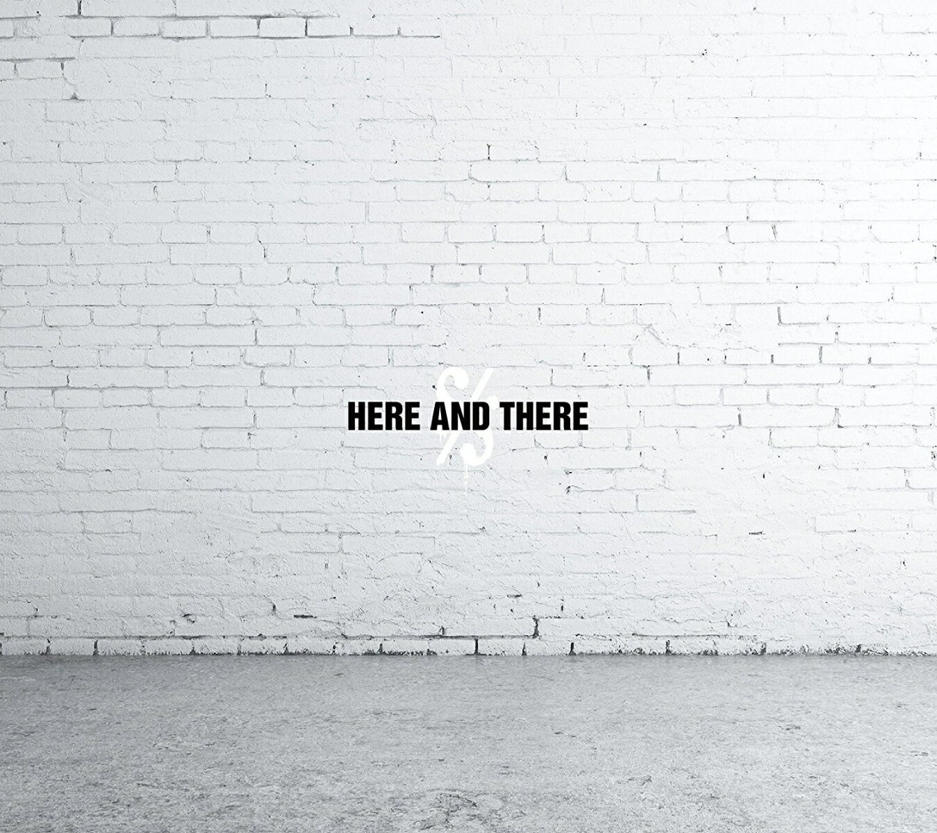 HERE AND THERE