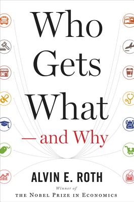 WHO GETS WHAT:AND WHY(H) [ ALVIN E. ROTH ]