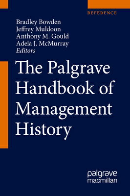 The Palgrave Handbook of Management History PALGRAVE HANDBK OF MGMT HIST 2 [ Bradley Bowden ]