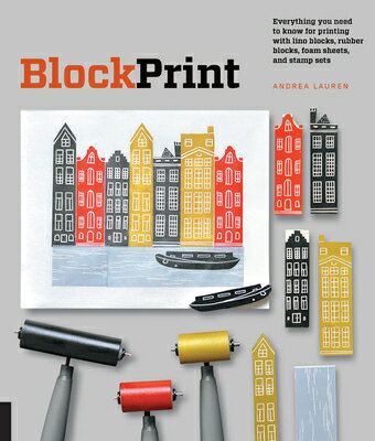 Block Print: Everything You Need to Know for Printing with Lino Blocks, Rubber Blocks, Foam Sheets, BLOCK PRINT [ Andrea Lauren ]