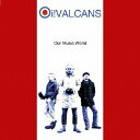 Oi!VALCANSアワー ミュージック ワールド オイバルカンズ 発売日：2008年02月20日 予約締切日：2008年02月13日 OUR MUSIC WORLD JAN：4546175011138 RLCAー1114 (有)リアルライフレコーディングス (株)スペースシャワーネットワーク [Disc1] 『OUR MUSIC WORLD』／CD アーティスト：Oi!VALCANS 曲目タイトル： &nbsp;1. Our Music World [1:15] &nbsp;2. What Is Humanism [2:31] &nbsp;3. Stopped By Nobody [3:10] &nbsp;4. Madness Kick Off [1:47] &nbsp;5. Stop A Drug [3:50] &nbsp;6. I Feel Nothing To You [2:30] &nbsp;7. Skinheads Are Calling You [2:21] &nbsp;8. I Remember You [1:53] &nbsp;9. Go!Go!Outlaws [2:49] &nbsp;10. It's Good Now [3:45] &nbsp;11. Boot Stomping [2:24] &nbsp;12. Bad Brats Song [3:21] &nbsp;13. The All Are Left To You [2:57] CD JーPOP ロック・ソウル