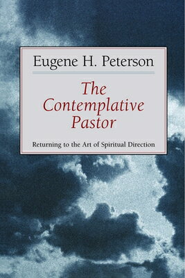 The Contemplative Pastor: Returning to the Art of Spiritual Direction CONTEMPLATIVE PASTOR [ Eugene H. Peterson ]