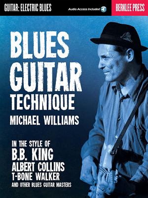 Blues Guitar Technique Book/Online Audio BLUES GUITAR TECHNIQUE BOOK/ON [ Michael Williams ] 1