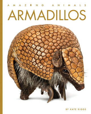 Armadillos ARMADILLOS （Amazing Animals） [ Kate Riggs ]