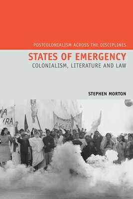 洋書, FICTION & LITERATURE States of Emergency: Colonialism, Literature and Law STATES OF EMERGENCY Postcolonialism Across the Disciplines Lup Stephen Morton 
