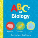ABCs of Biology ABCS OF BIOLOGY-BOARD （Baby University） Chris Ferrie