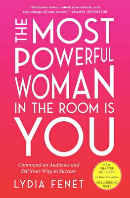 The Most Powerful Woman in the Room Is You: Command an Audience and Sell Your Way to Success MOST POWERFUL WOMAN IN THE ROO [ Lydia Fenet ]