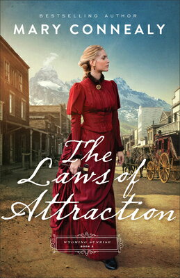 The Laws of Attraction LAWS OF ATTRACTION （Wyoming Sunrise） [ Mary Connealy ]