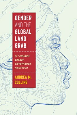 Gender and the Global Land Grab: A Feminist Global Governance Approach GENDER & THE GLOBAL LAND GRAB （Frontiers of Global Governance） 