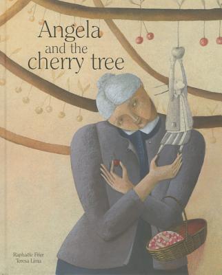Angela and the Cherry Tree ANGELA & THE CHERRY TREE [ Raphaele Frier ]