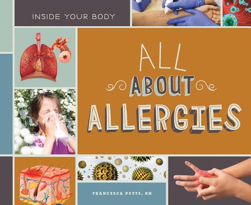 All about Allergies ALL ABT ALLERGIES （Inside Your Body Set 1） [ Francesca Potts ]