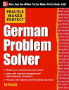 Practice Makes Perfect German Problem Solver: With 130 Exercises PRAC MAKES PERFECT GERMAN PROB （Practice Makes Perfect） [ Ed Swick ]