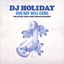 OUR DAY WILL COME. “SELECTED TUNES FROM TROJAN RECORDS DJ HOLIDAY