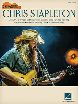Chris Stapleton: Strum Sing Guitar Songbook with Lyrics, Chord Symbols Chord Diagrams for 22 Fav CHRIS STAPLETON STRUM SING G Chris Stapleton