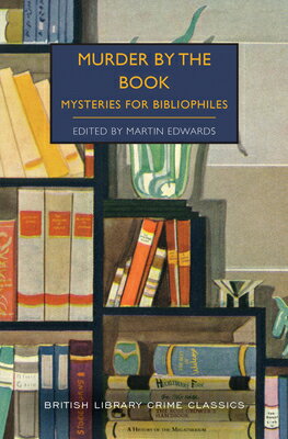 Murder by the Book MURDER BY THE BK （British Library Crime Classics） [ Martin Edwards ]