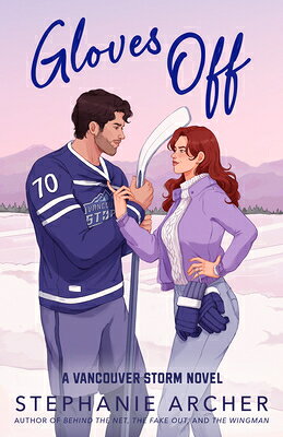 Gloves Off: A Vancouver Storm Novel GLOVES OFF （Vancouver Storm） [ Stephanie Archer ]