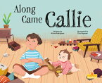 Along Came Callie ALONG CAME CALLIE （Sunshine Picture Books） [ Alicia Rodriguez ]