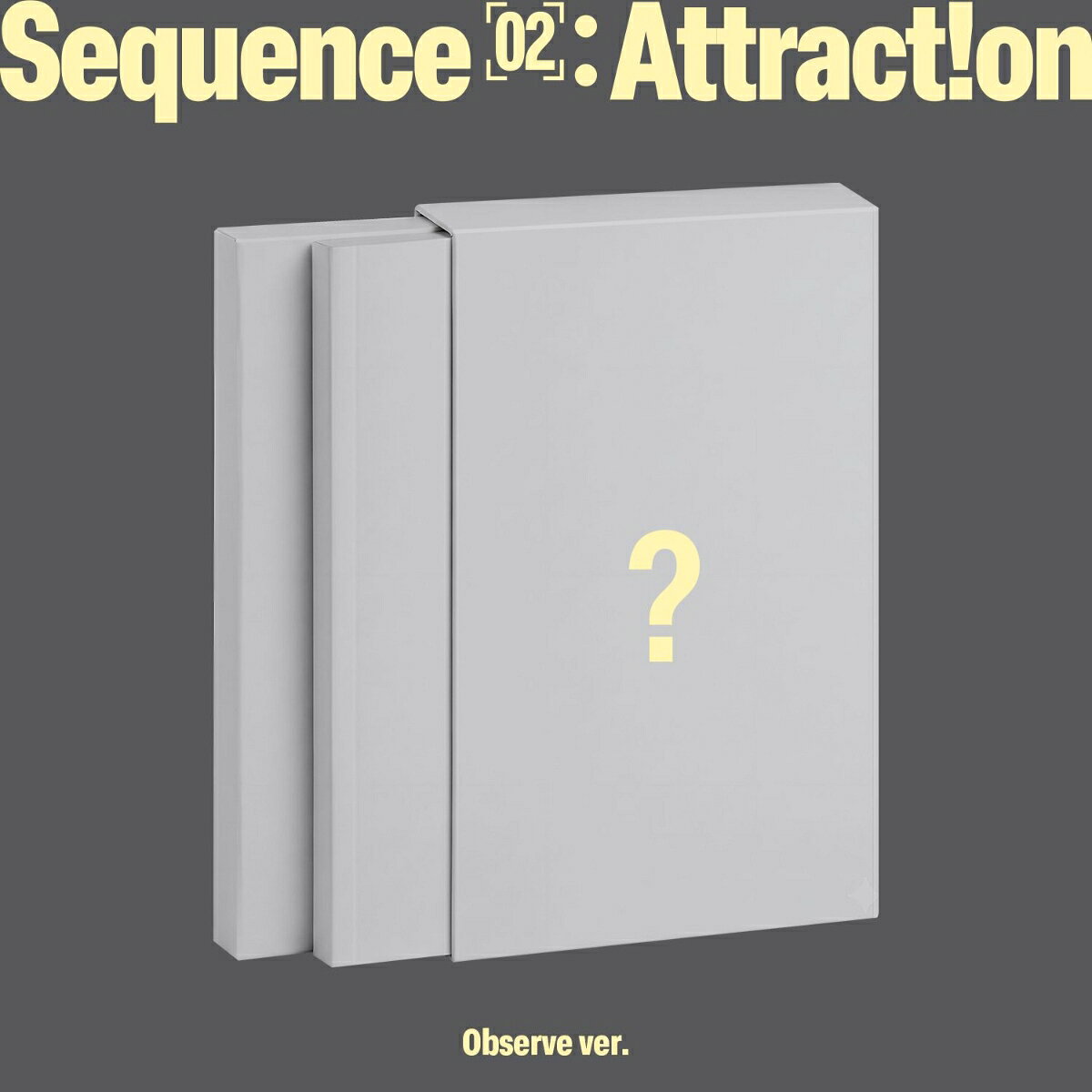 【楽天ブックス限定先着特典+先着特典】Sequence 02: Attraction (Observe ver. / Attraction ver./ Archive ver.）3種のうちランダム1種(デコ入りフォトステッカー(5種のうちランダム1種)+購入者限定イベント応募抽選券（シリアルナンバー）)