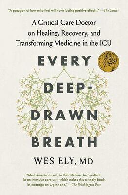 Every Deep-Drawn Breath: A Critical Care Doctor on Healing, Recovery, and Transforming Medicine in t