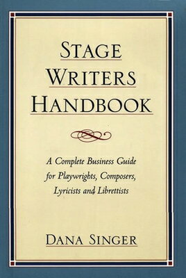 Stage Writers Handbook: A Complete Business Guide for Playwrights, Composers, Lyricists and Libretti