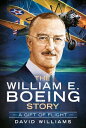 The William E. Boeing Story: A Gift of Flight WILLIAM E BOEING STORY [ David Wil...