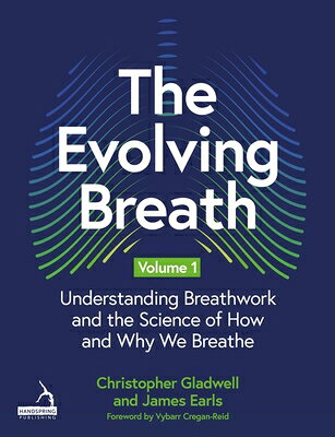 The Evolving Breath Volume 1: Understanding Breathwork and the Science of How and Why We Breathe EVOLVING BREATH V01 