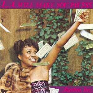 L.A.ウィル・メイク・ユー・ペイ・ダラーズ [ バートン・インク ]