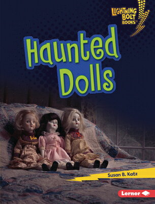 Haunted Dolls HAUNTED DOLLS （Lightning Bolt Books (R) -- That's Scary!） [ Susan B. Katz ]