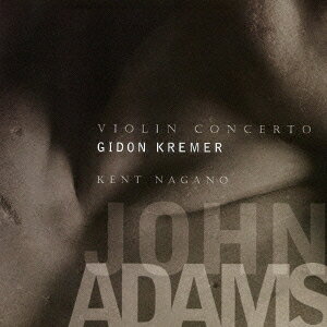 ジョン・アダムズ:ヴァイオリン協奏曲/シェーカー・ループス