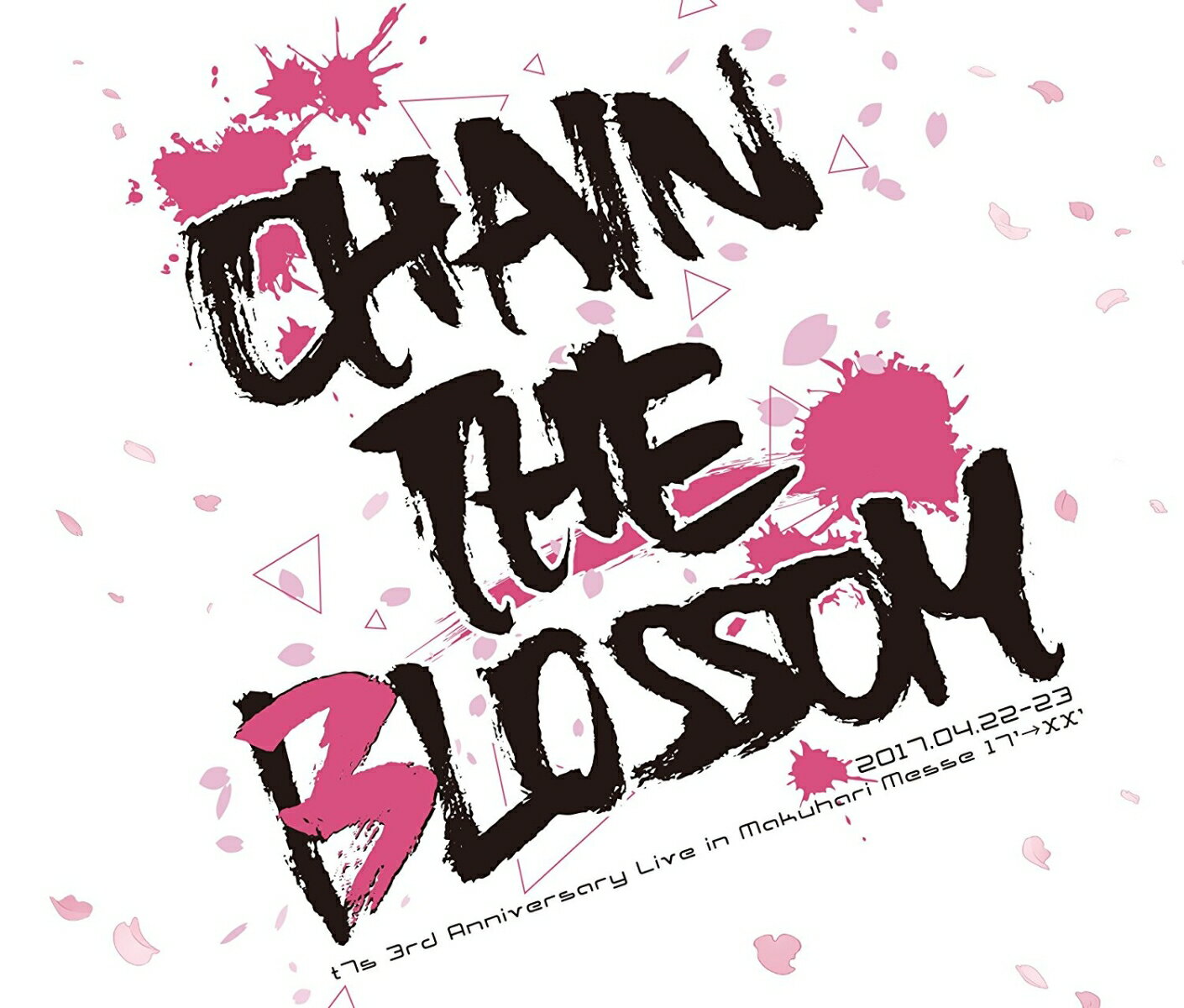 t7s 3rd Anniversary Live 17'→XX -CHAIN THE BLOSSOM- in Makuhari Messe 