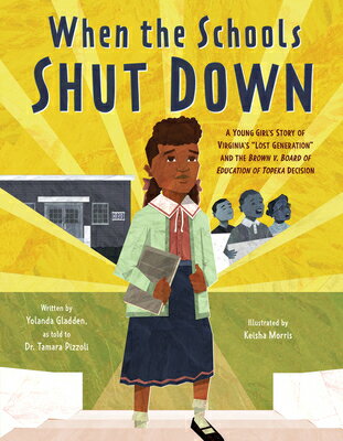 When the Schools Shut Down: A Young Girl's Story of Virginia's Lost Generation and the Brown V. Boar