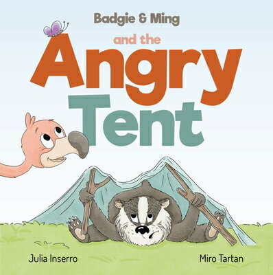 Badgie & Ming the Angry Tent [ Julia Inserro ]