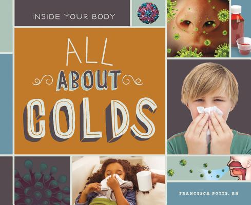 All about Colds ALL ABT COLDS （Inside Your Body Set 1） [ Potts Francesca Rn ]