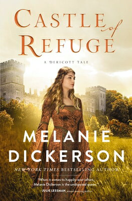 Castle of Refuge CASTLE OF REFUGE [ Melanie Dickerson ]
