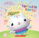 Sprinkle Party (Gabby 039 s Dollhouse Novelty Board Book) SPRINKLE PARTY (GABBYS DOLLHOU Scholastic