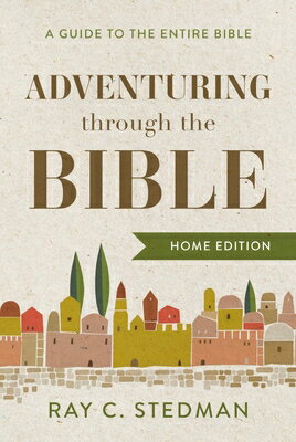 Adventuring Through the Bible: A Guide to the Entire Bible ADVENTURING THROUGH THE BIBLE 