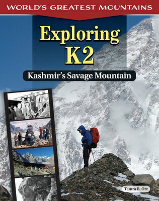 Exploring K2: Kashmir's Savage Mountain EXPLORING K2 （World's Greatest Mountains） 
