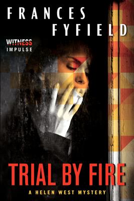Trial by Fire TRIAL BY FIRE （Helen West Mysteries） [ Frances Fyfield ]