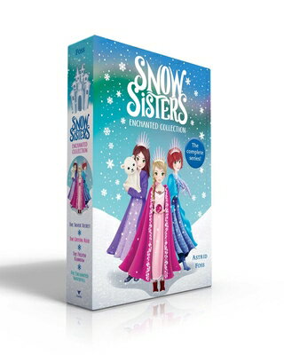 Snow Sisters Enchanted Collection (Boxed Set): The Silver Secret; The Crystal Rose; The Frozen Rainb SNOW SISTERS ENCHANTED COLL (B （Snow Sisters） [ Astrid Foss ]
