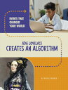 ADA Lovelace Creates an Algorithm ADA LOVELACE CREATES AN ALGORI (Events That Ch...