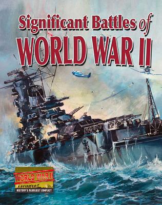 Significant Battles of World War II SIGNIFICANT BATTLES OF WWII （World War II: History's Deadliest Conflict） 