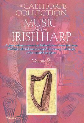 Music for the Irish Harp, Volume 2 MUSIC FOR THE IRISH HARP V02 （Calthorpe Collection） 