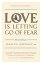 Love Is Letting Go of Fear LOVE IS LETTING GO OF FEAR 3/E [ Gerald G. Jampolsky ]