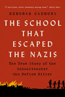 The School That Escaped the Nazis: The True Story of the Schoolteacher Who Defied Hitler SCHOOL THAT ESCAPED THE NAZIS 